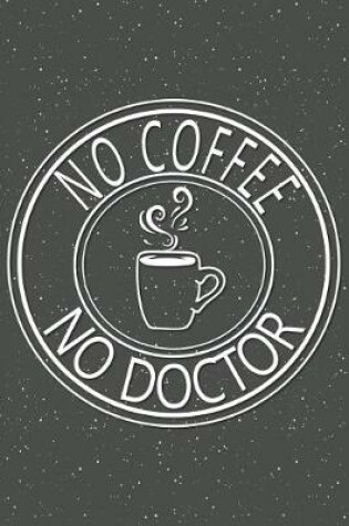 Cover of No Coffee No Doctor