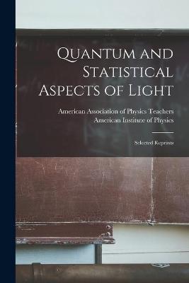 Cover of Quantum and Statistical Aspects of Light; Selected Reprints
