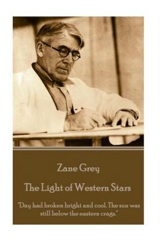 Cover of Zane Grey - The Light of Western Stars