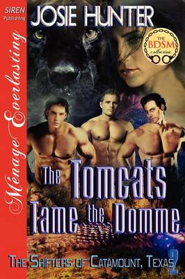 Book cover for The Tomcats Tame the Domme [The Shifters of Catamount, Texas 2] (Siren Publishing Menage Everlasting)