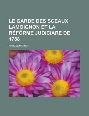 Book cover for Le Garde Des Sceaux Lamoignon Et La Reforme Judiciare de 1788