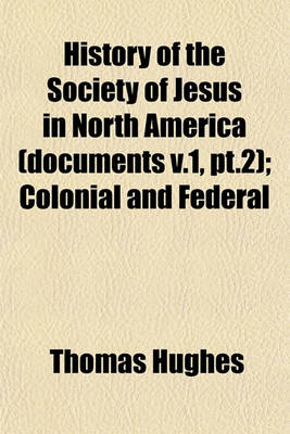 Book cover for History of the Society of Jesus in North America (Documents V.1, PT.2); Colonial and Federal