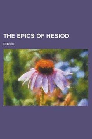 Cover of The Epics of Hesiod