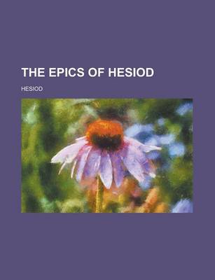 Book cover for The Epics of Hesiod