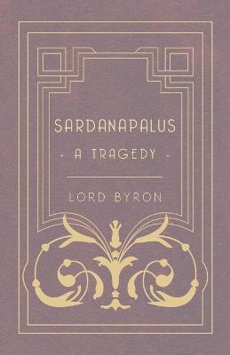 Book cover for Sardanapalus, A Tragedy