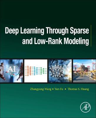 Cover of Deep Learning through Sparse and Low-Rank Modeling