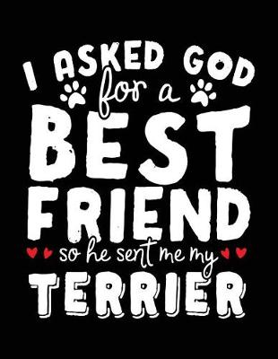 Book cover for I Asked God For A Best Friend So He Sent Me My Terrier