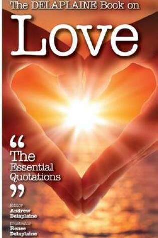 Cover of The Delaplaine Book on Love - The Essential Quotations