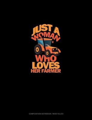 Book cover for Just A Woman Who Loves Her Farmer
