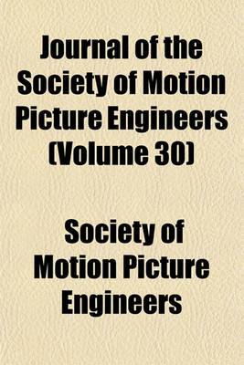 Book cover for Journal of the Society of Motion Picture Engineers (Volume 30)