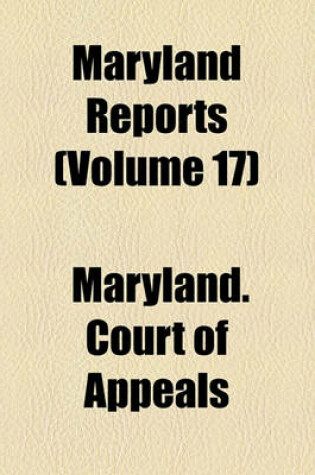 Cover of Maryland Reports (Volume 17)