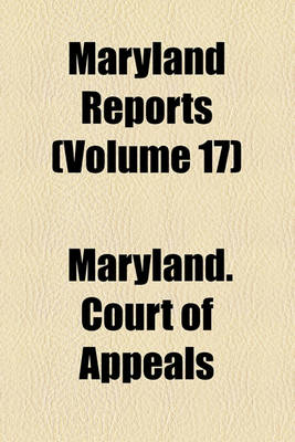 Book cover for Maryland Reports (Volume 17)