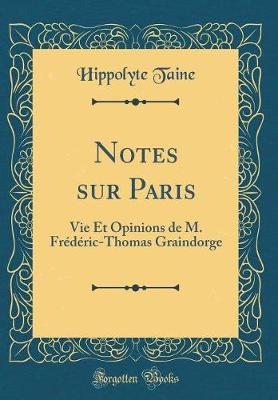 Book cover for Notes sur Paris: Vie Et Opinions de M. Frédéric-Thomas Graindorge (Classic Reprint)