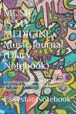 Cover of MUSIC IS MY MEDICINE Music Journal (Diary, Notebook)