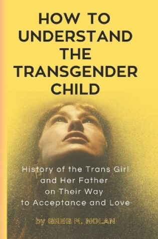 Cover of How To Understand The Transgender Child