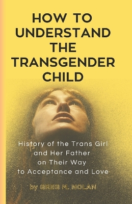 Cover of How To Understand The Transgender Child