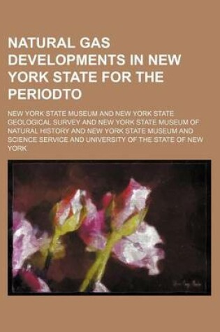 Cover of Natural Gas Developments in New York State for the Periodto