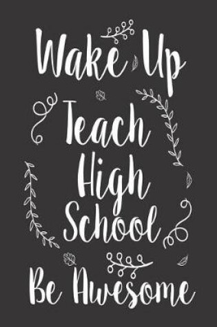 Cover of Wake Up Teach High School Be Awesome