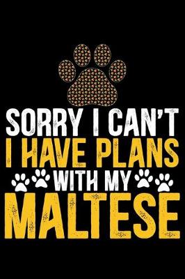 Book cover for Sorry I Can't I Have Plans with My Maltese