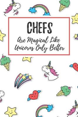 Book cover for Chefs Are Magical Like Unicorns Only Better