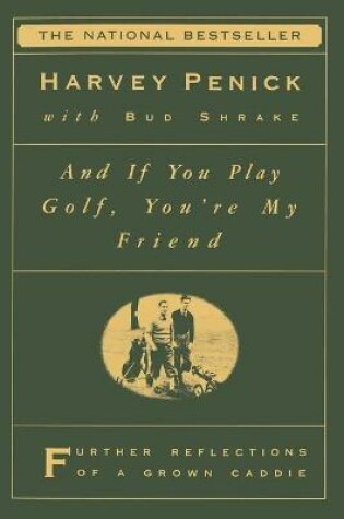 Cover of "And If You Play Golf, You're My Friend: Furthur Reflections of a Grown Caddie "