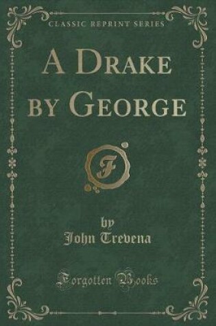 Cover of A Drake by George (Classic Reprint)