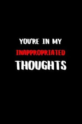 Cover of You're in my Inappropriated Thoughts