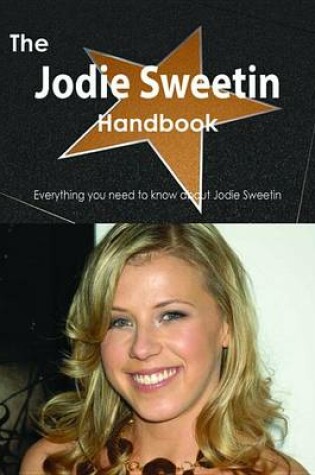 Cover of The Jodie Sweetin Handbook - Everything You Need to Know about Jodie Sweetin