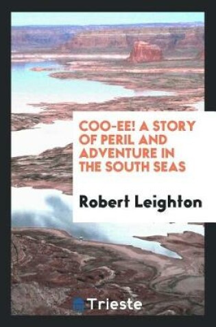 Cover of Coo-Ee! a Story of Peril and Adventure in the South Seas