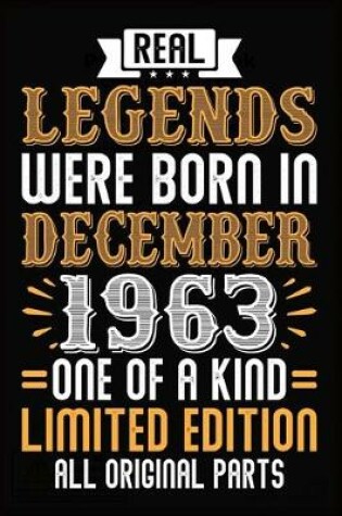 Cover of Real Legends Were Born In December 1963 One Of A Kind Limited Edition All Original Parts