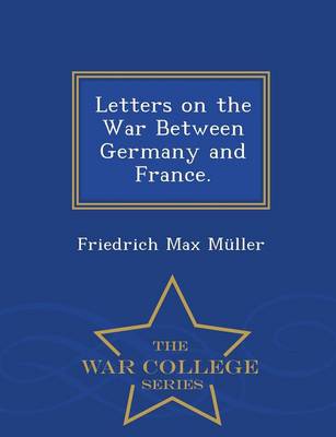 Book cover for Letters on the War Between Germany and France. - War College Series