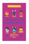 Book cover for Entrenamiento en Funciones Ejecutivas. Persistencia dirigida a la meta. Cuad 4.