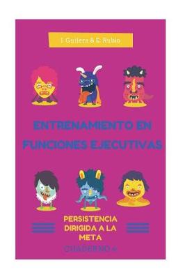 Cover of Entrenamiento en Funciones Ejecutivas. Persistencia dirigida a la meta. Cuad 4.