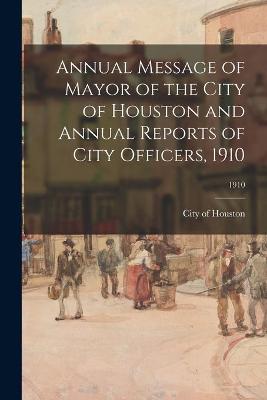 Cover of Annual Message of Mayor of the City of Houston and Annual Reports of City Officers, 1910; 1910