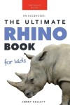 Book cover for Rhinoceroses The Ultimate Rhino Book for Kids