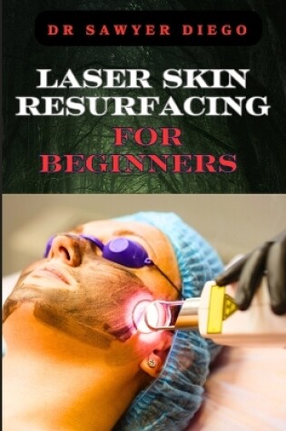 Cover of Laser Skin Resurfacing for Beginners