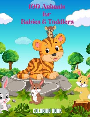 Book cover for 100 Animals for Babies & Toddlers - Coloring Book