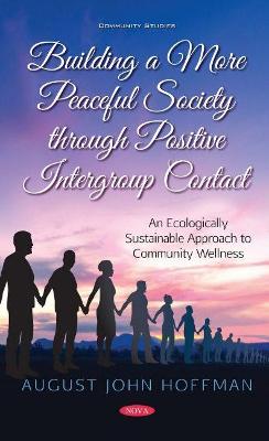 Book cover for Building a More Peaceful Society through Positive Intergroup Contact