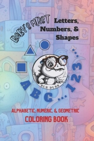 Cover of BABY's FIRST LETTERS, NUMBERS, & SHAPES COLORING BOOK