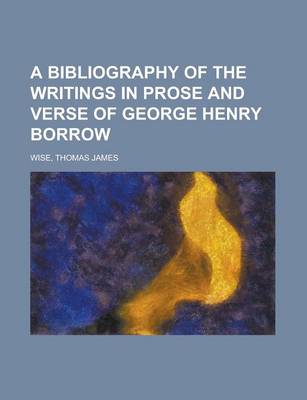 Book cover for A Bibliography of the Writings in Prose and Verse of George Henry Borrow