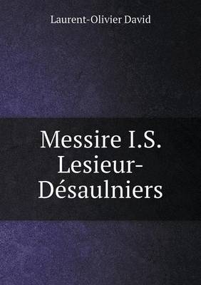 Book cover for Messire I.S. Lesieur-Désaulniers