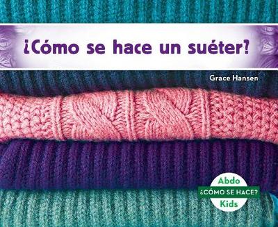 Cover of �C�mo Se Hace Un Su�ter? (How Is a Sweater Made?)