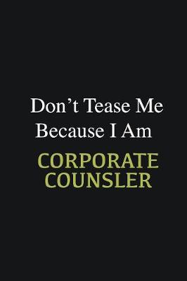 Book cover for Don't Tease Me Because I Am Corporate counsler