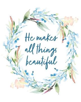 Book cover for He Makes All Things Beautiful