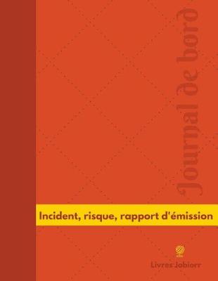 Cover of Incident, risque, rapport d'emission Journal de bord