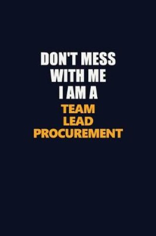 Cover of Don't Mess With Me I Am A Team Lead Procurement