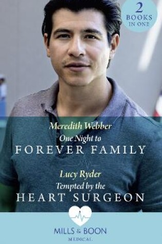 Cover of One Night To Forever Family / Tempted By The Heart Surgeon