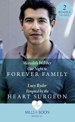 Book cover for One Night To Forever Family / Tempted By The Heart Surgeon