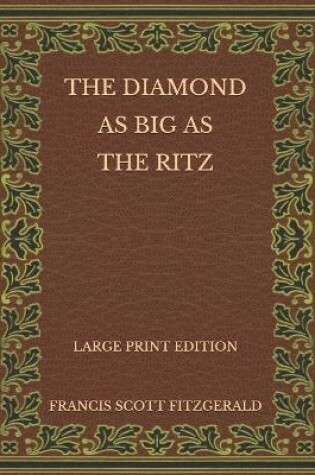 Cover of The Diamond as Big as the Ritz - Large Print Edition