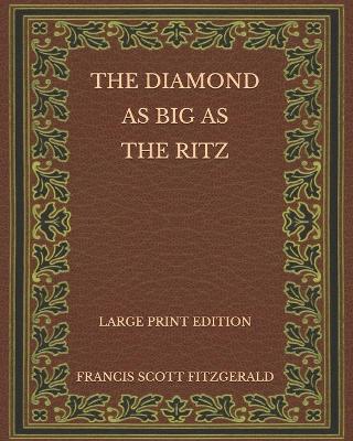 Book cover for The Diamond as Big as the Ritz - Large Print Edition